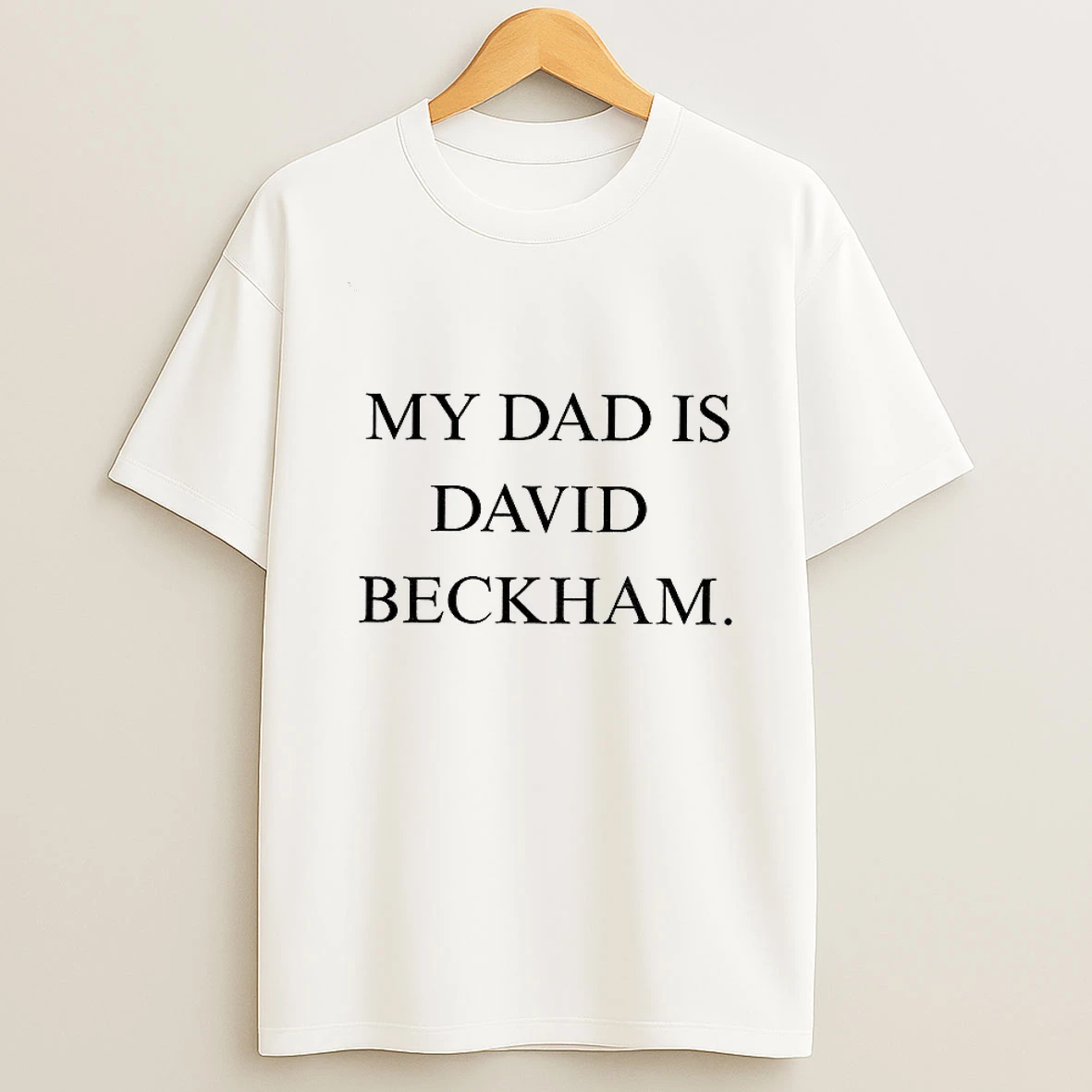My Dad Is David Beckham T Shirt