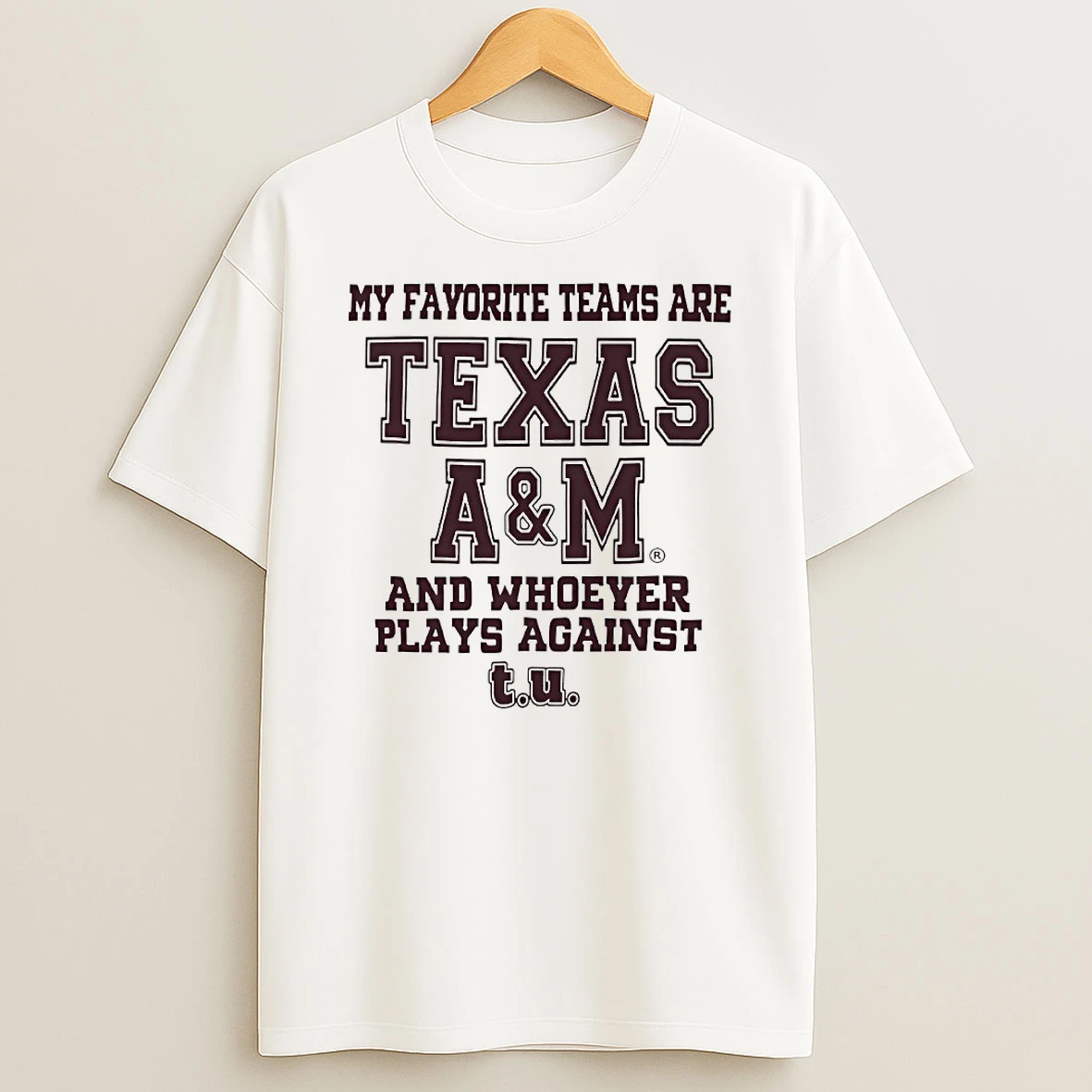My Favorite Teams Are Texas A And M And Whoever Plays Against T U Circle T Shirt