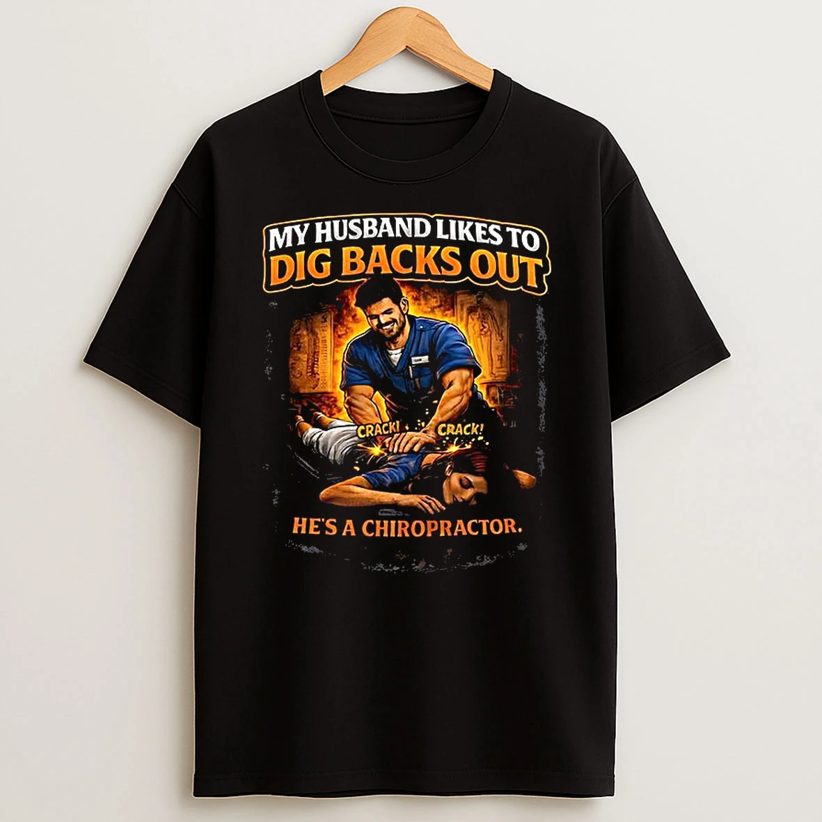 My Husband Likes To Dig Backs Out Hes A Chiropractor T Shirt