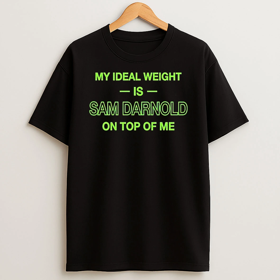 My Ideal Weight Is Sam Darnold On Top Of Me T Shirt