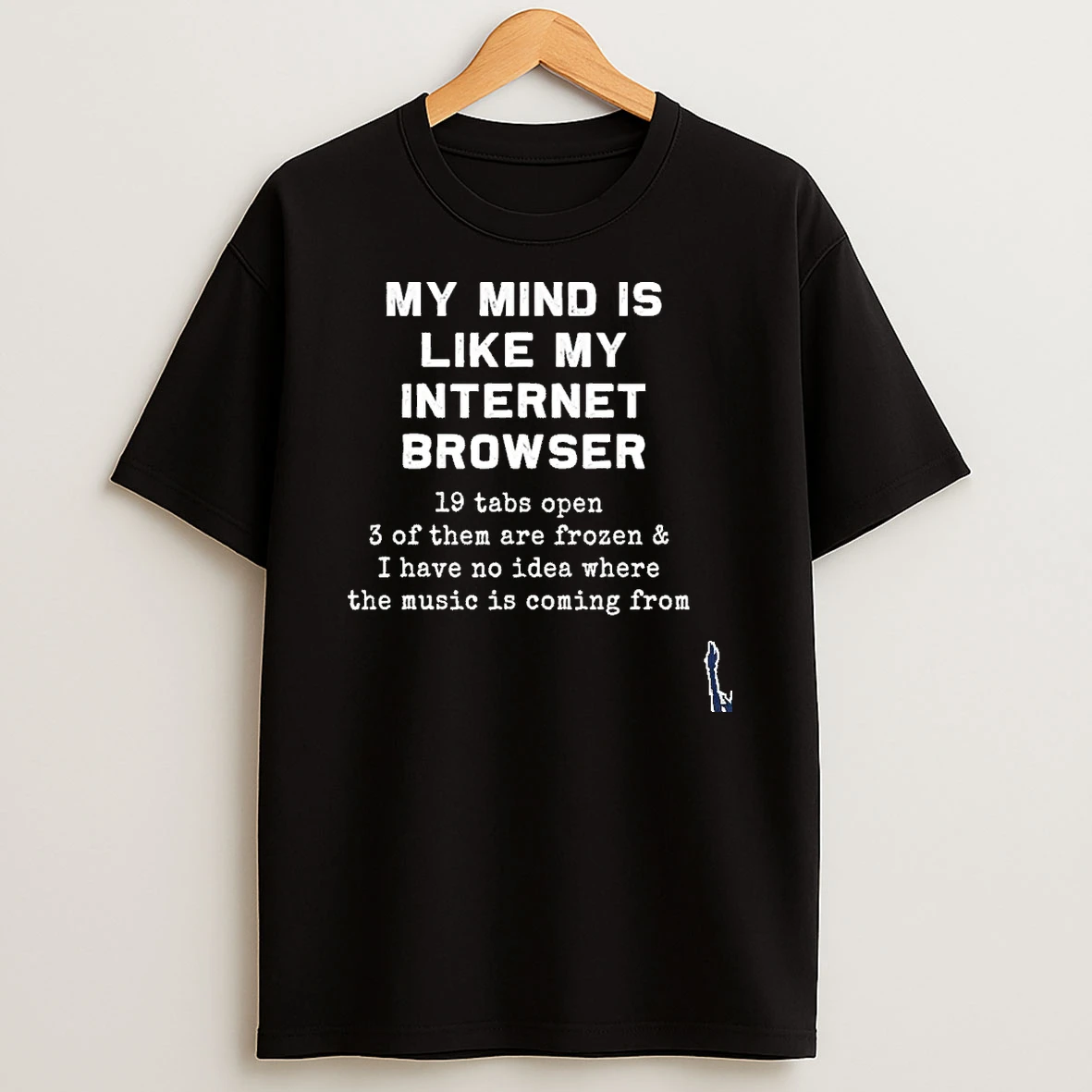 My Mind Is Like My Internet Browser T Shirt