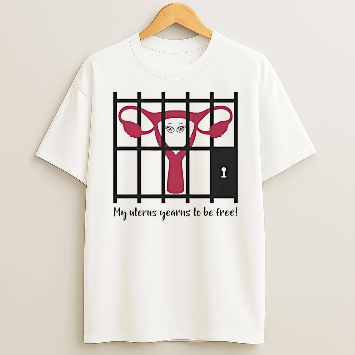 My Uterus Yearns To Be Free T Shirt