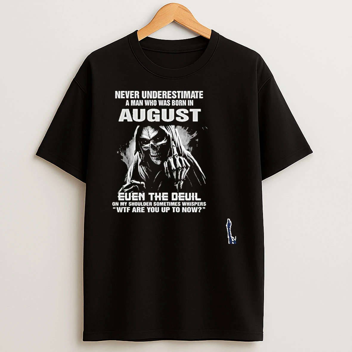 Never Underestimate A Man Who Was Born In August Even The Devil T Shirt