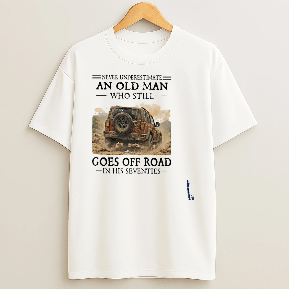 Never Underestimate An Old Man Who Still Goes Off Road In His Seventies T Shirt