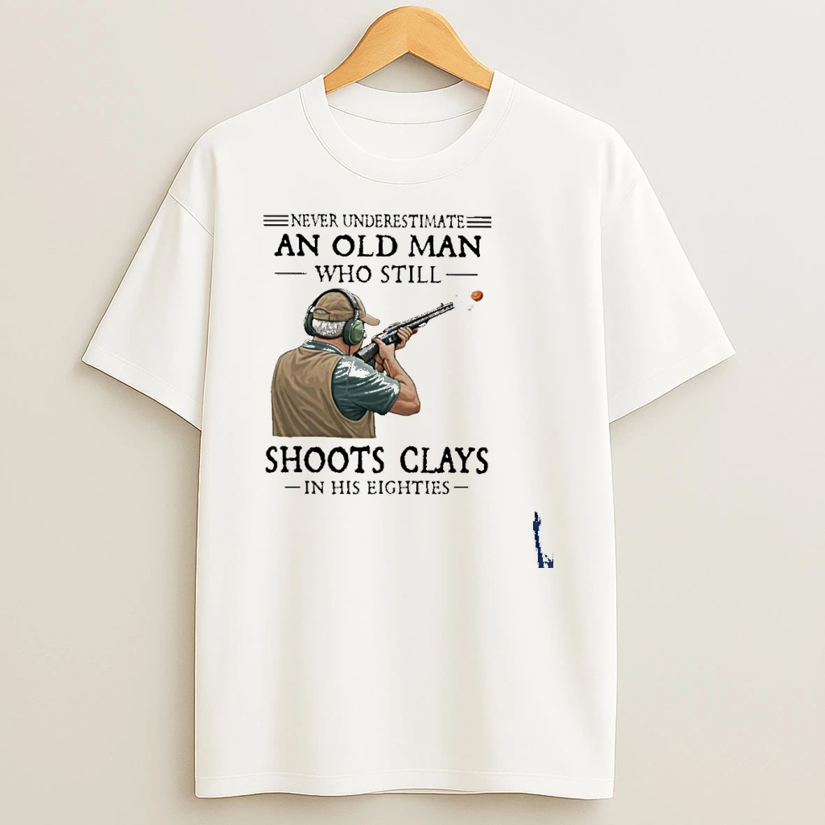 Never Underestimate An Old Man Who Still Shoot Clays In His Eighties T Shirt