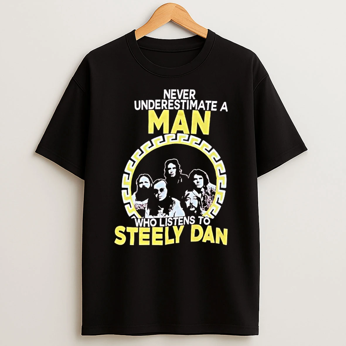 Never Underestimate A Man Who Listens To Steely Dan T Shirt