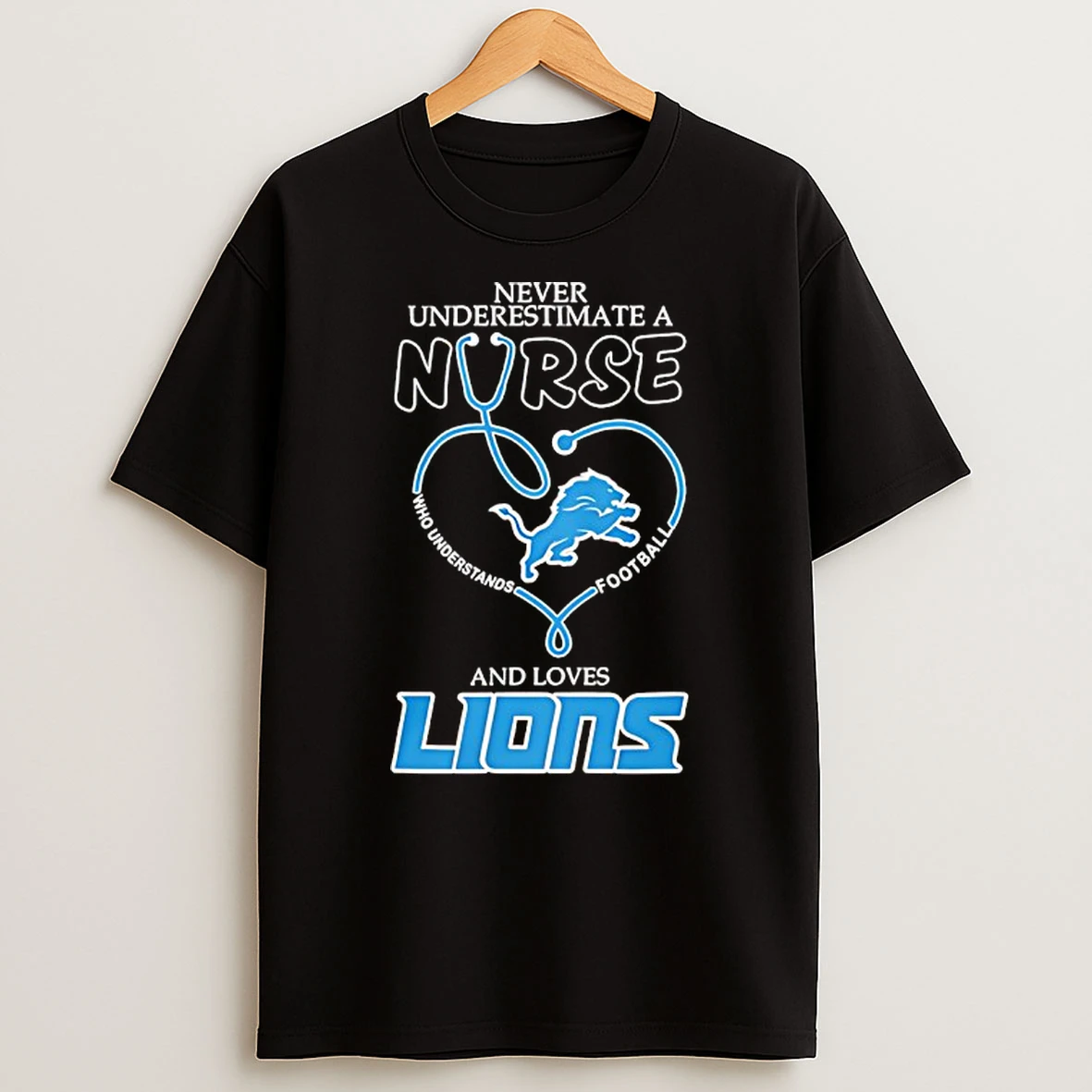 Never Underestimate A Nurse Who Loves The Detroit Lions Stethoscope T Shirt