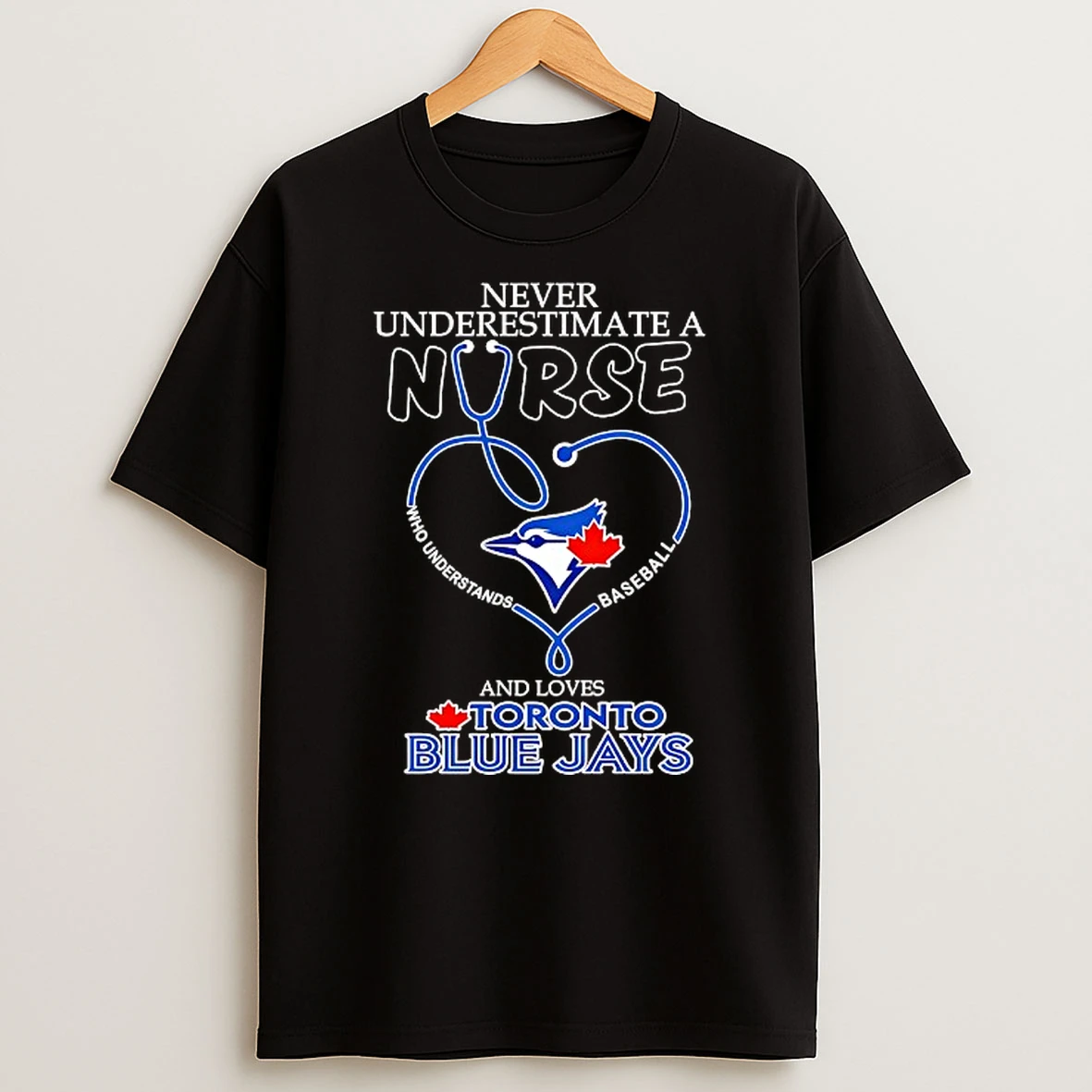 Never Underestimate A Nurse Who Understands Baseball And Loves Toronto Blue Jays Stethoscope Heart T Shirt