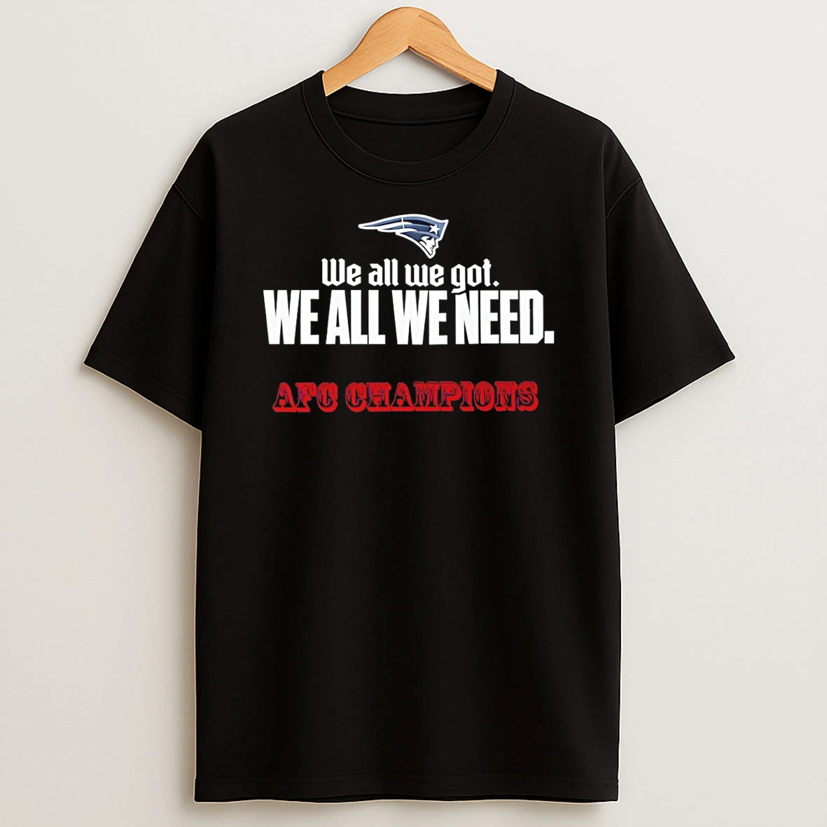 New England Patriots Football We All We Need Afc Champions 2026 T Shirt
