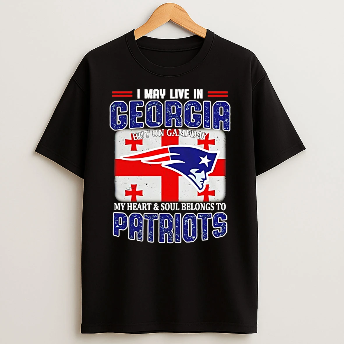 New England Patriots I May Live In Georgia But On Gameday My Heart Soul Belongs To Patriots T Shirt
