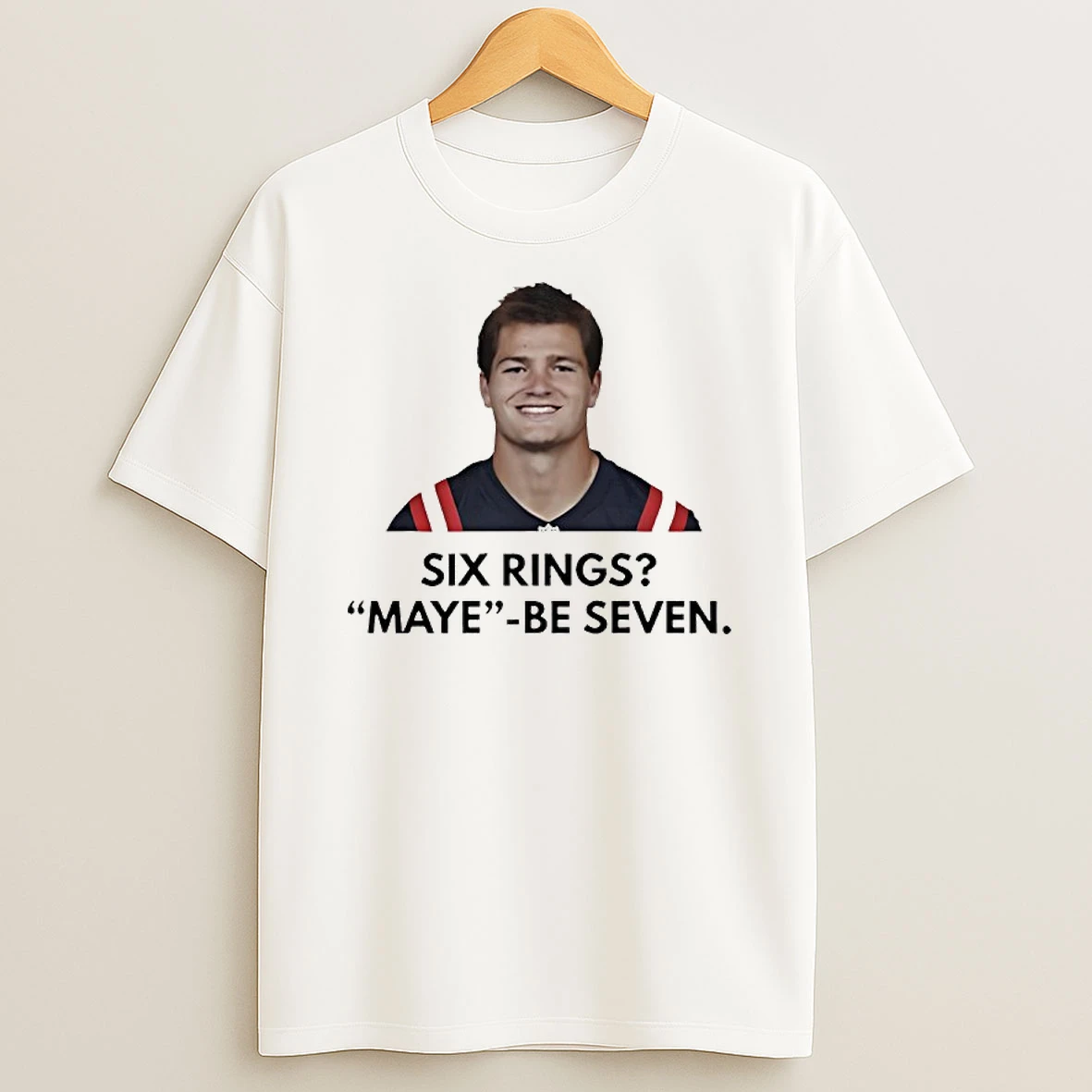 New England Patriots Six Rings Maye Be Seven Drake Maye Mvp T Shirt