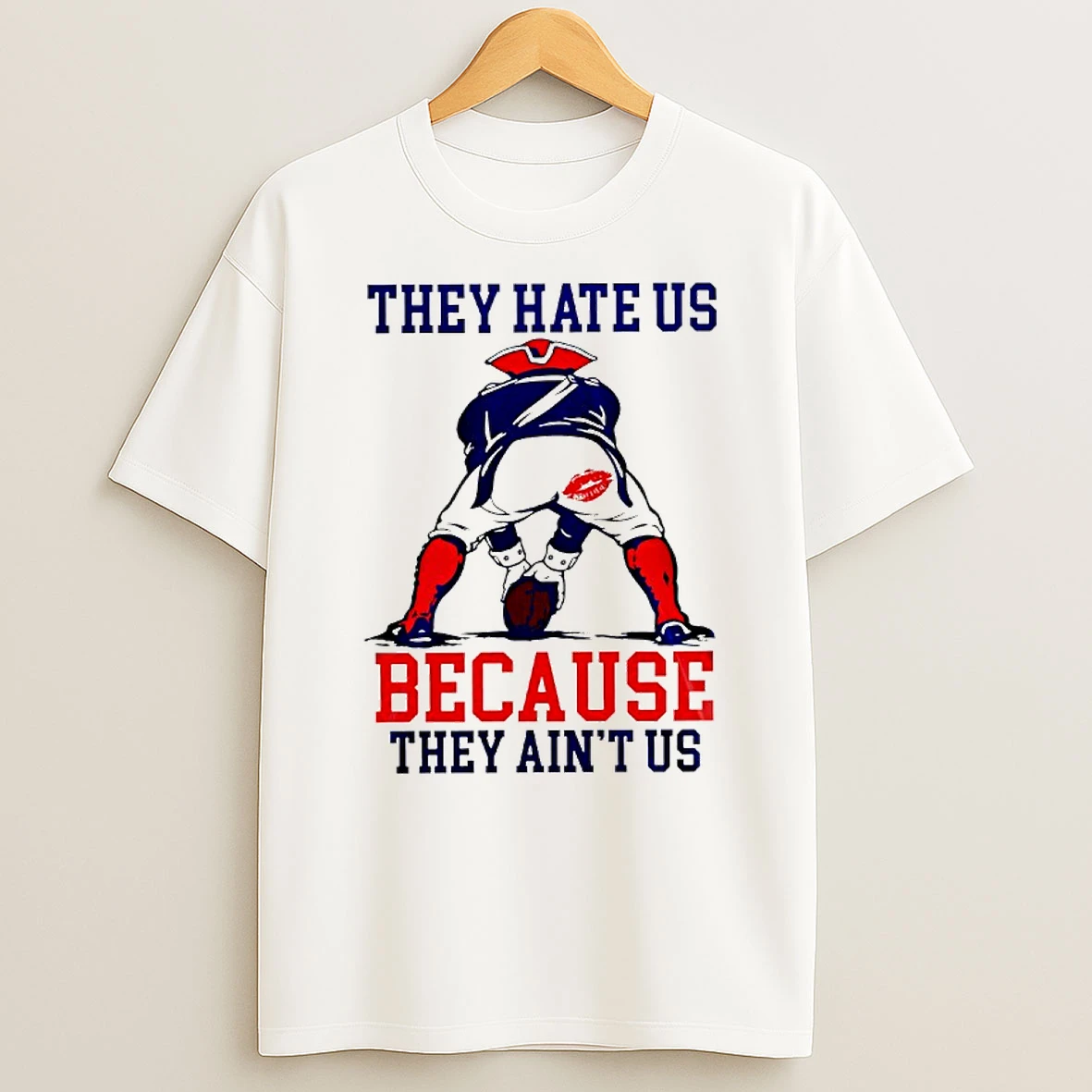 New England Patriots They Hate Us Because They Aint Us Mascot Game T Shirt