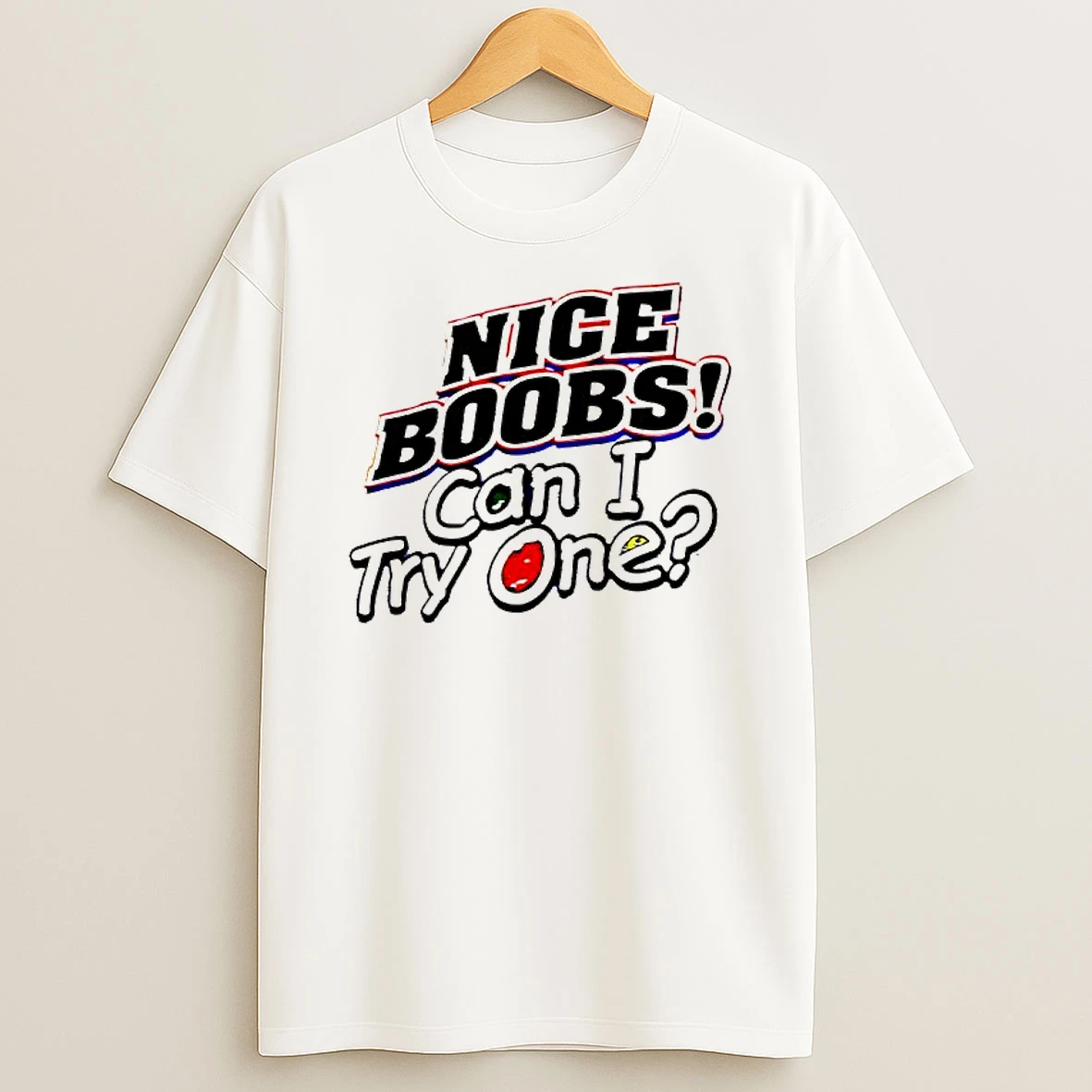 Nice Boobs Can I Try One Graphic T Shirt