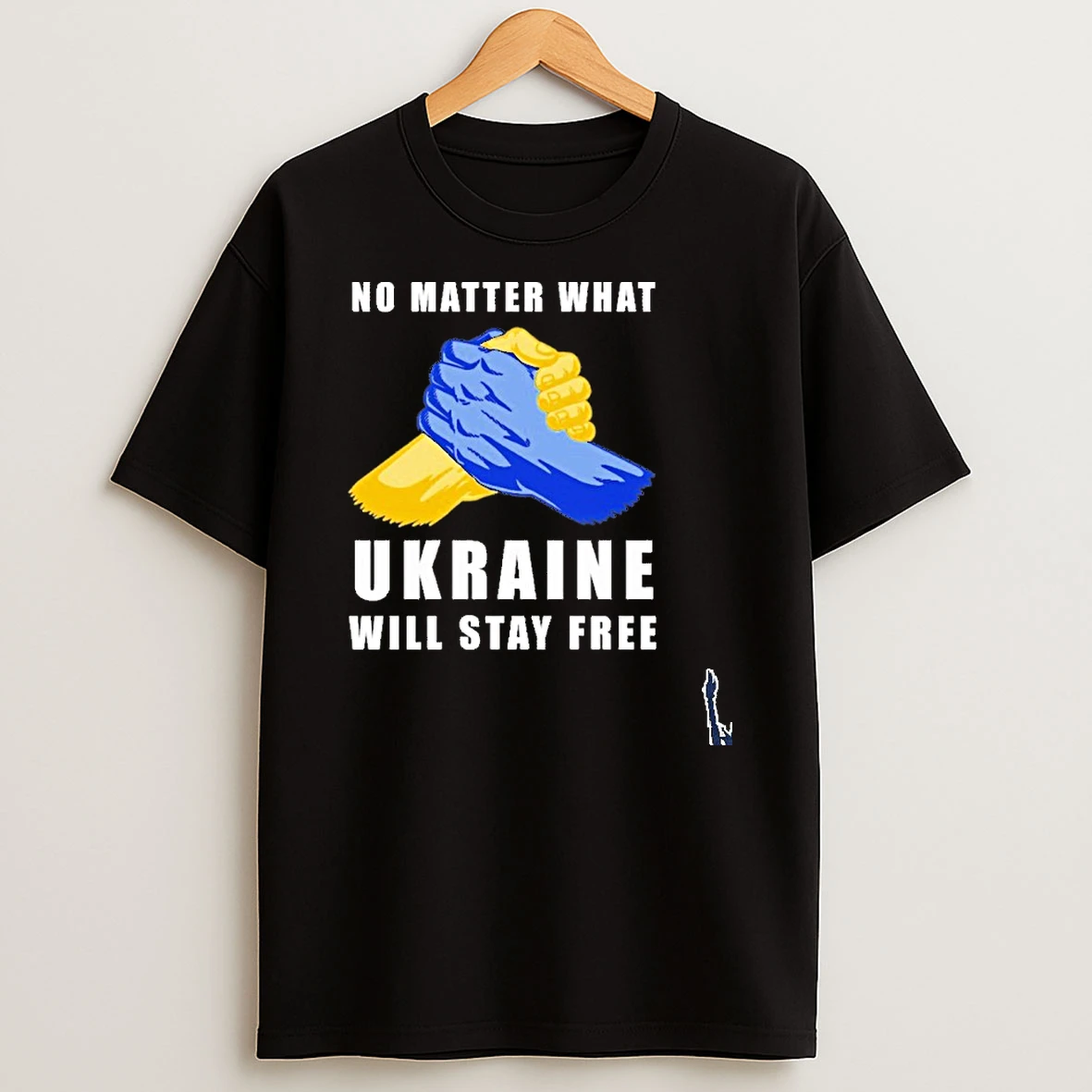 No Matter What Ukraine Will Stay Free 2026 T Shirt