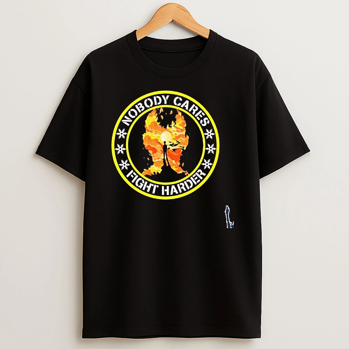 Nobody Cares Fight Harder T Shirt
