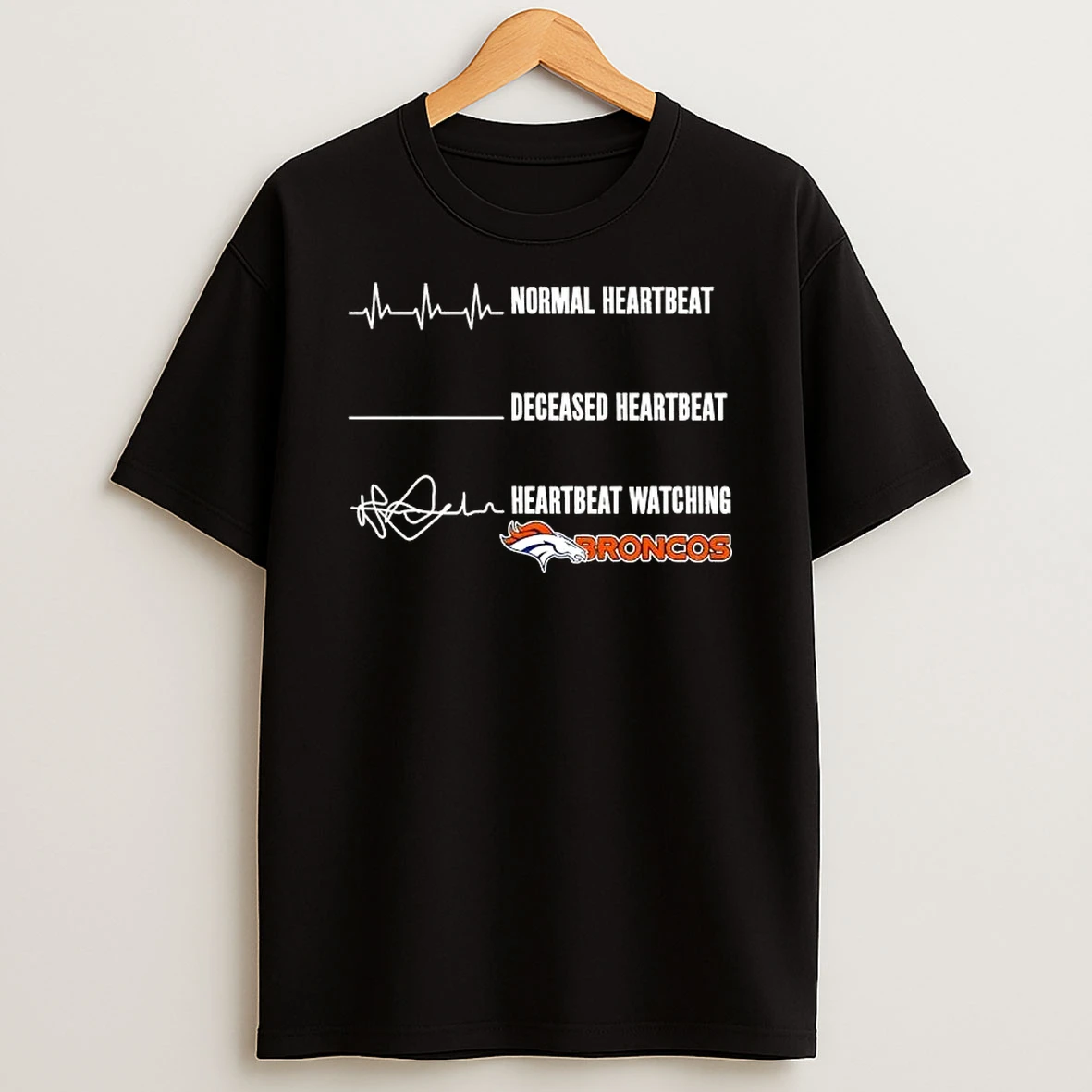 Normal Heartbeat Deceased Heartbeat Heartbeat Watching Denver Broncos Football T Shirt