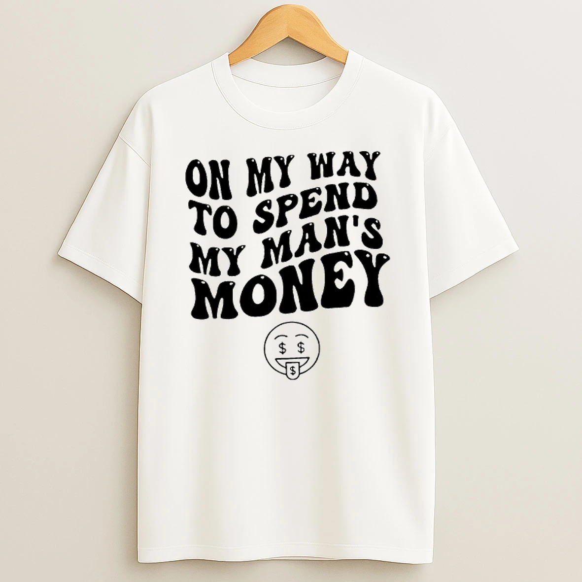 On My Way To Spend My Mans Money T Shirt