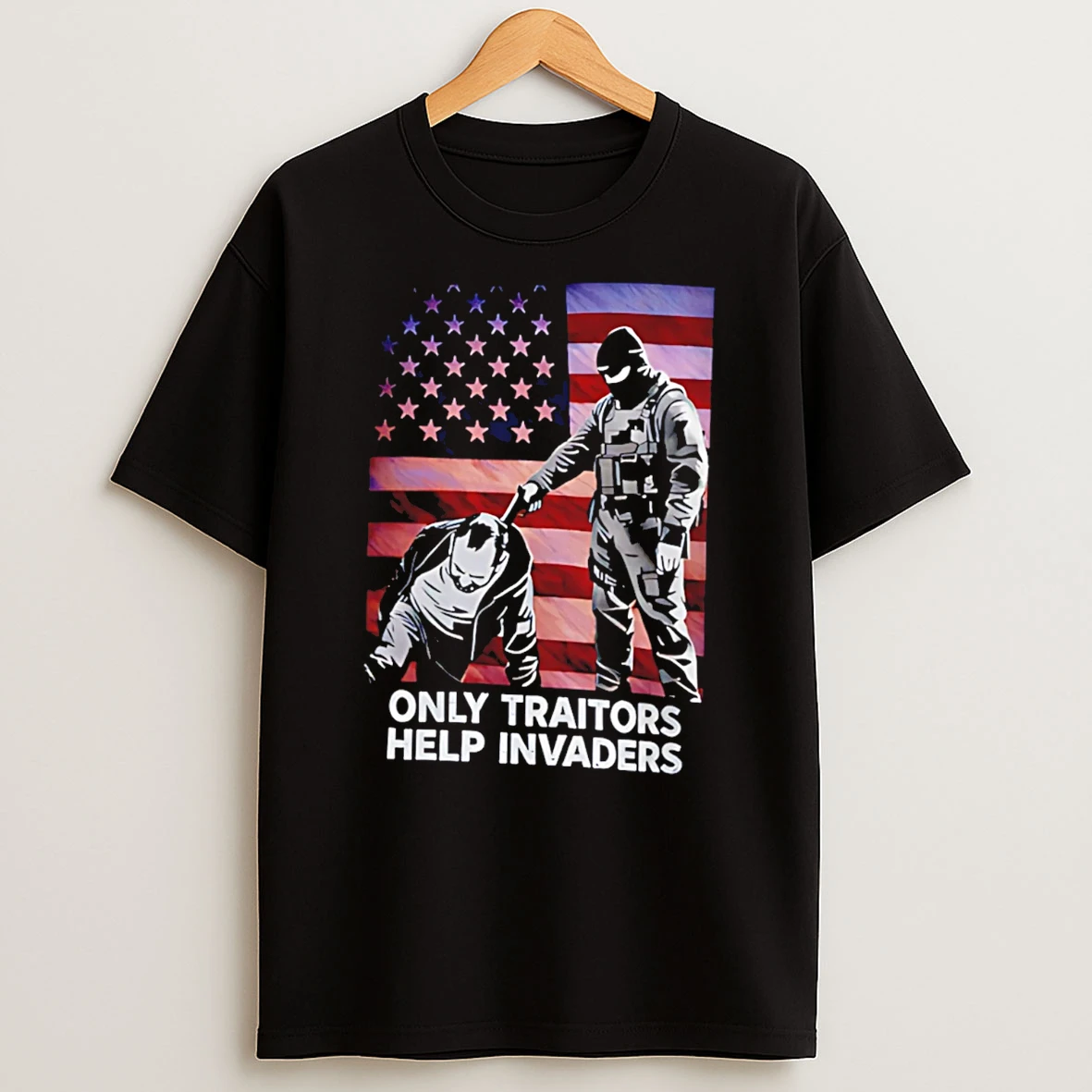 Only Traitors Help Invaders T Shirt