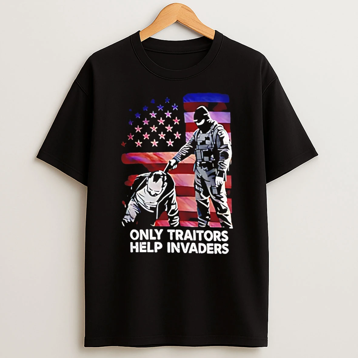 Only Traitors Help Invaders Usa Flag T Shirt