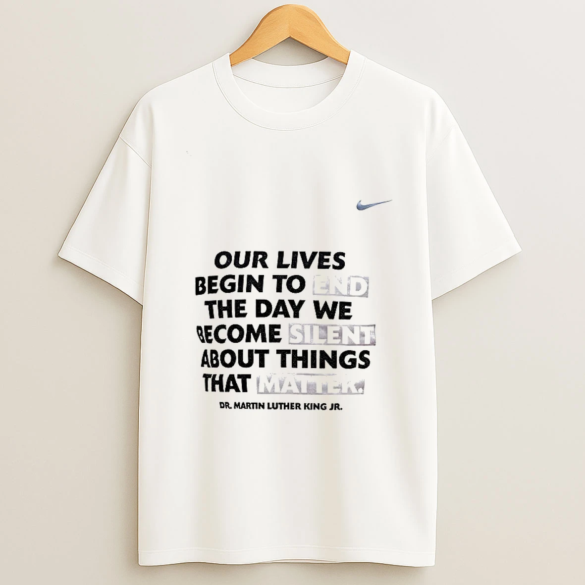 Our Lives Begin To End The Day We Become Silent Dr Martin Luther King Jr X Nike T Shirt
