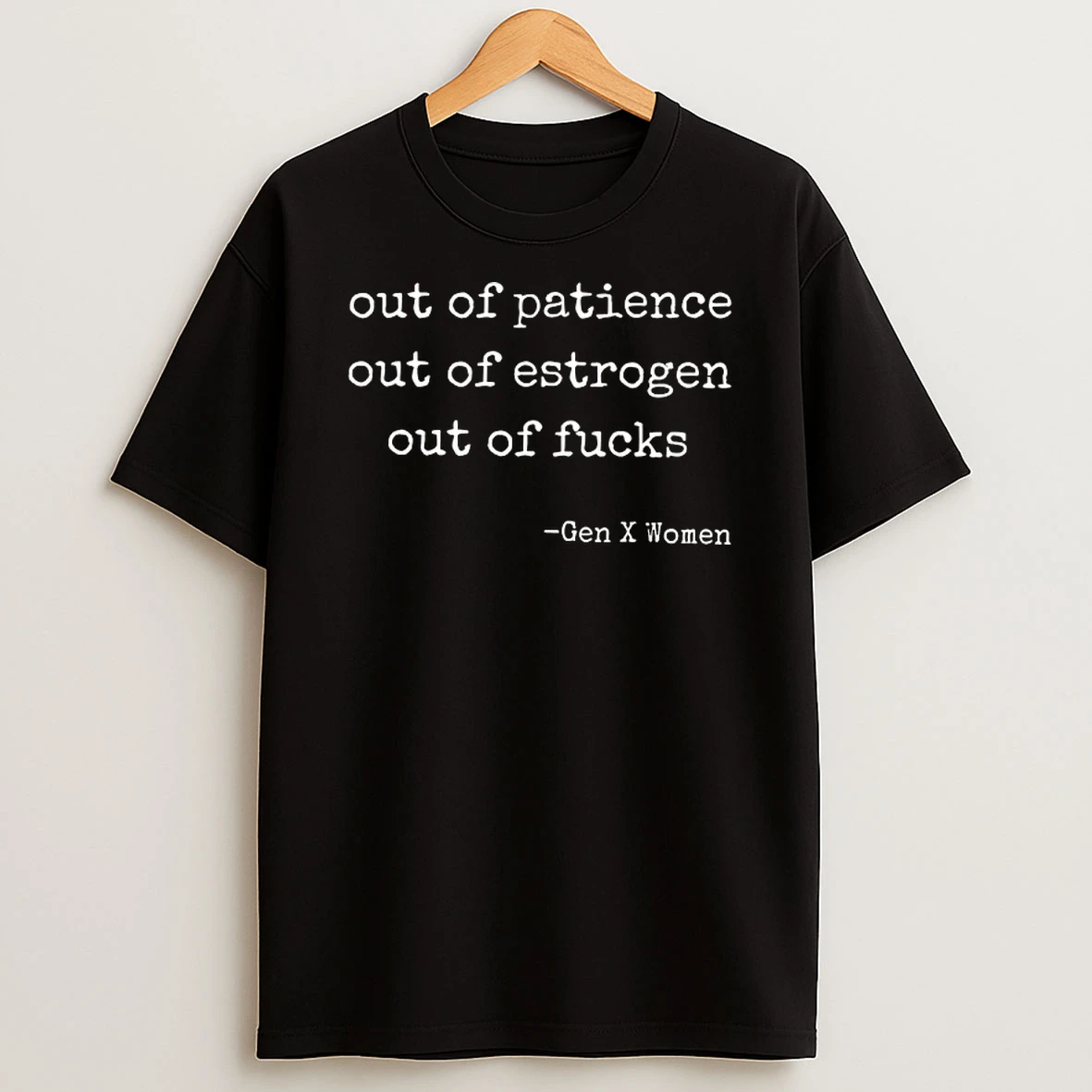 Out Of Patience Out Of Estrogen Out Of Fucks T Shirt