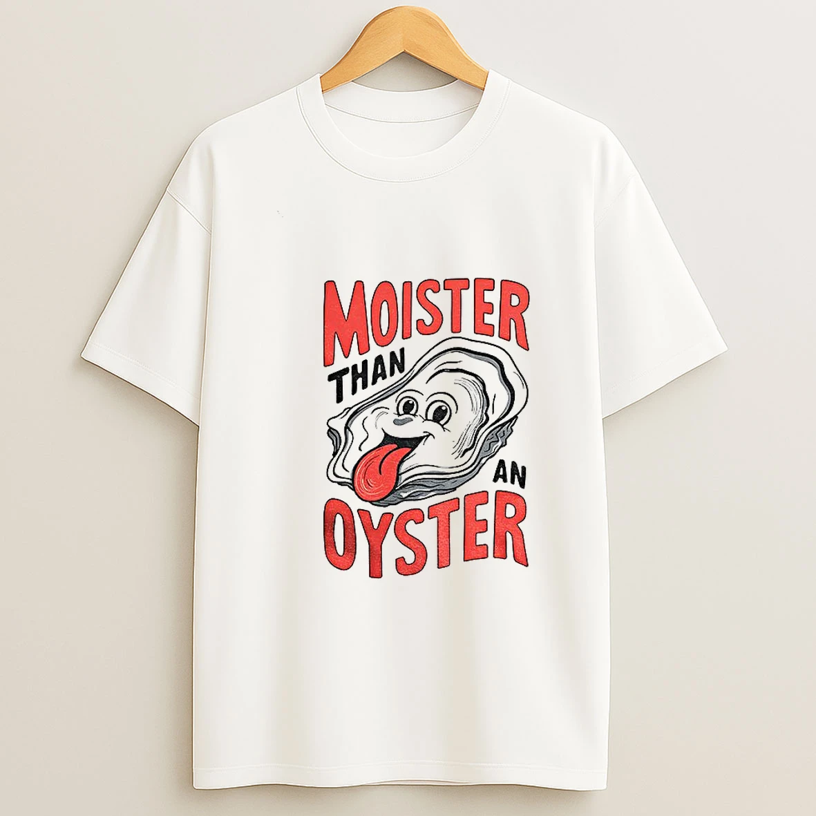 Oysters Moister Than An Oyster Meme T Shirt