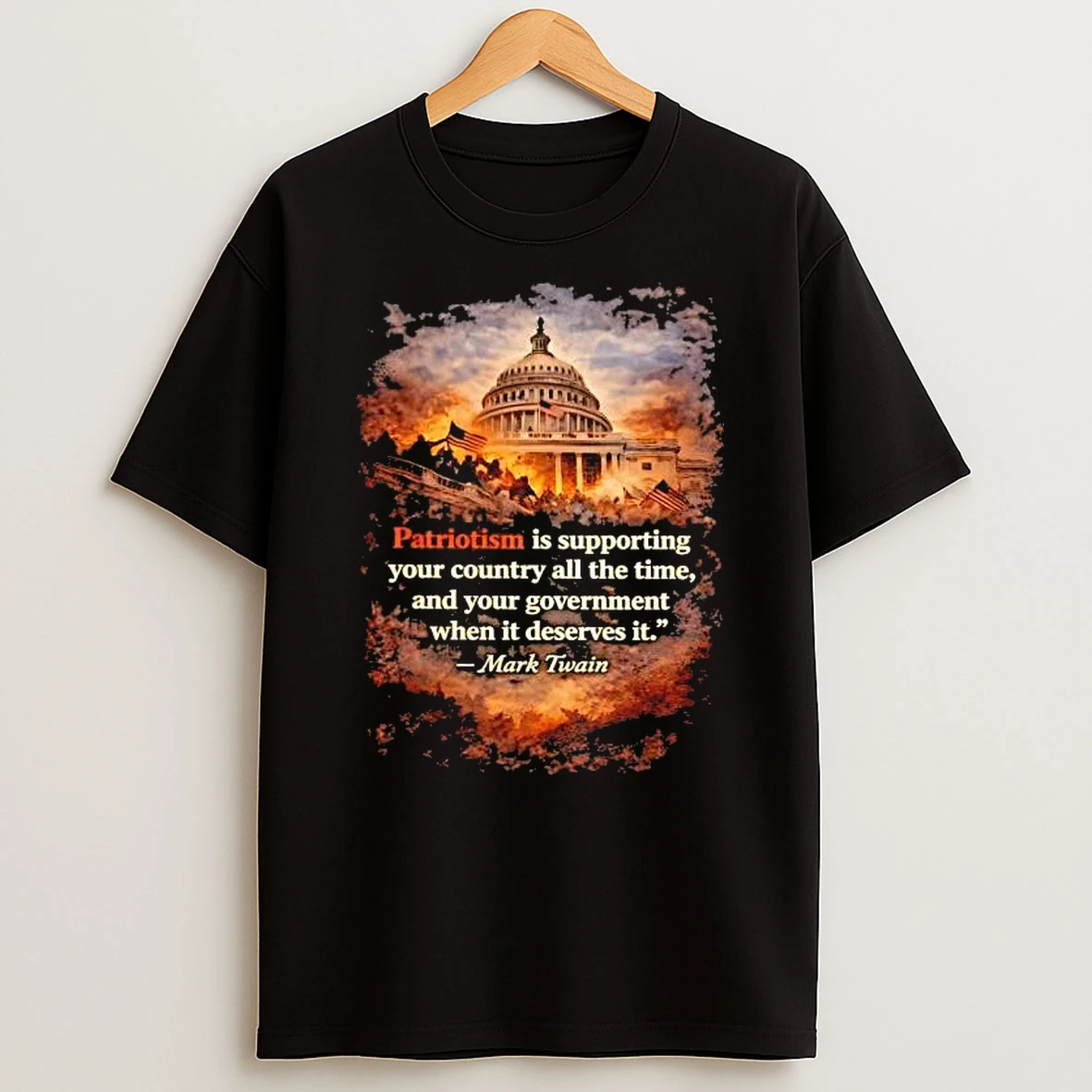 Patriotism Is Supporting Your Country All The Time And Your Government When It Deserves It Mark Twain T Shirt