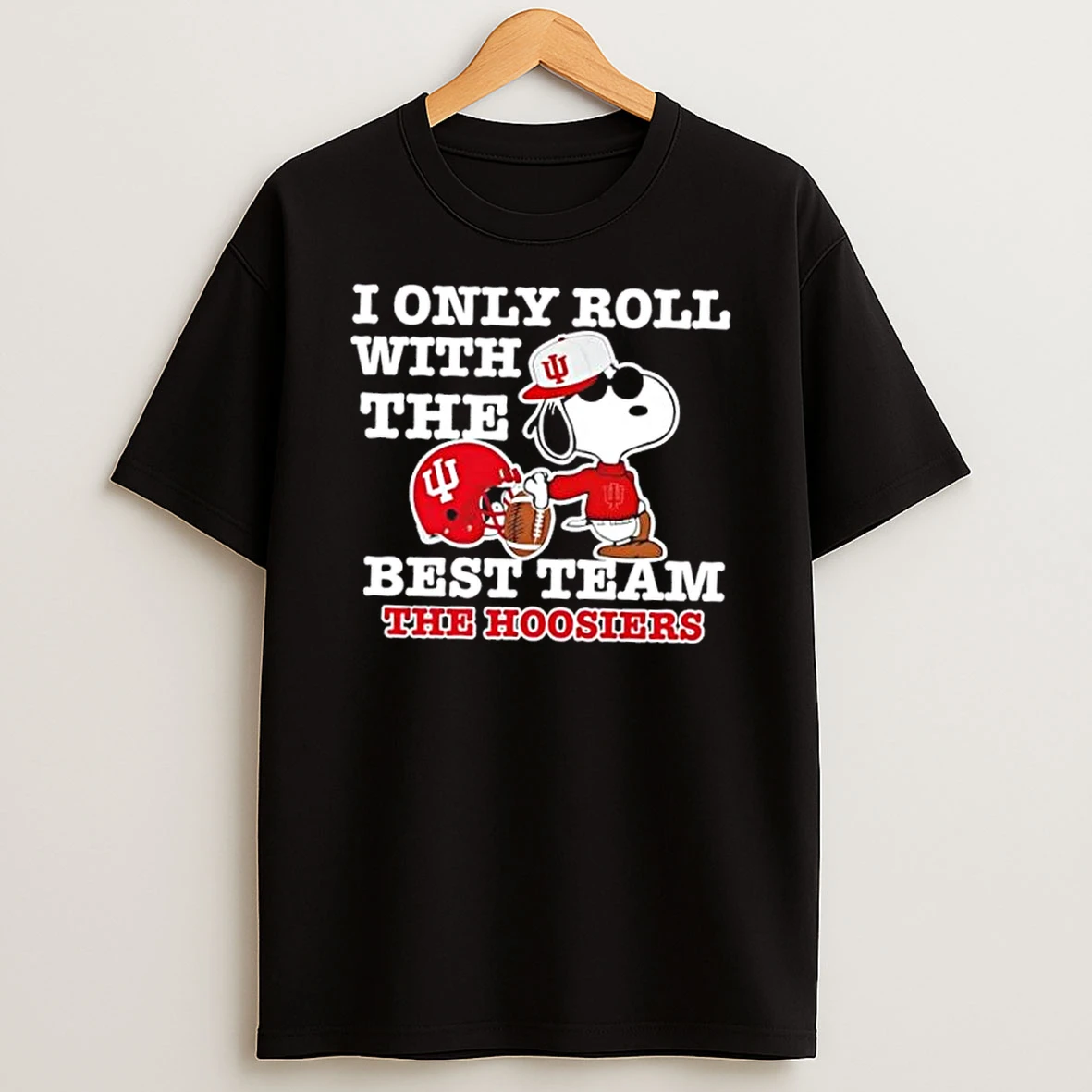 Peanuts Snoopy I Only Roll With The Best Team The Indiana Hoosiers Football T Shirt
