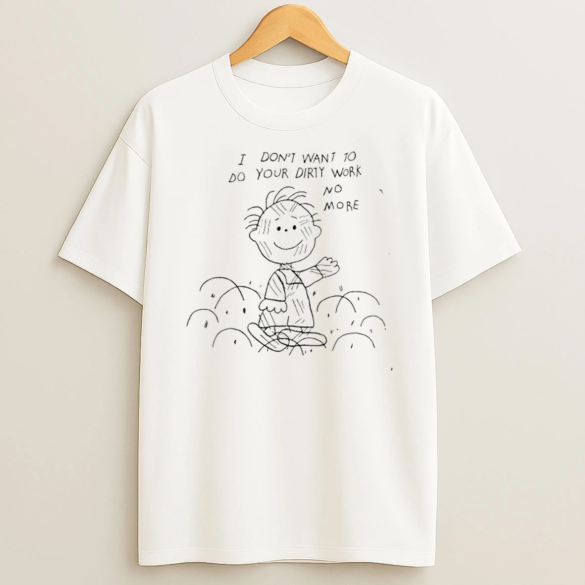 Peanuts I Dont Want To Do Your Dirty Work No More T Shirt
