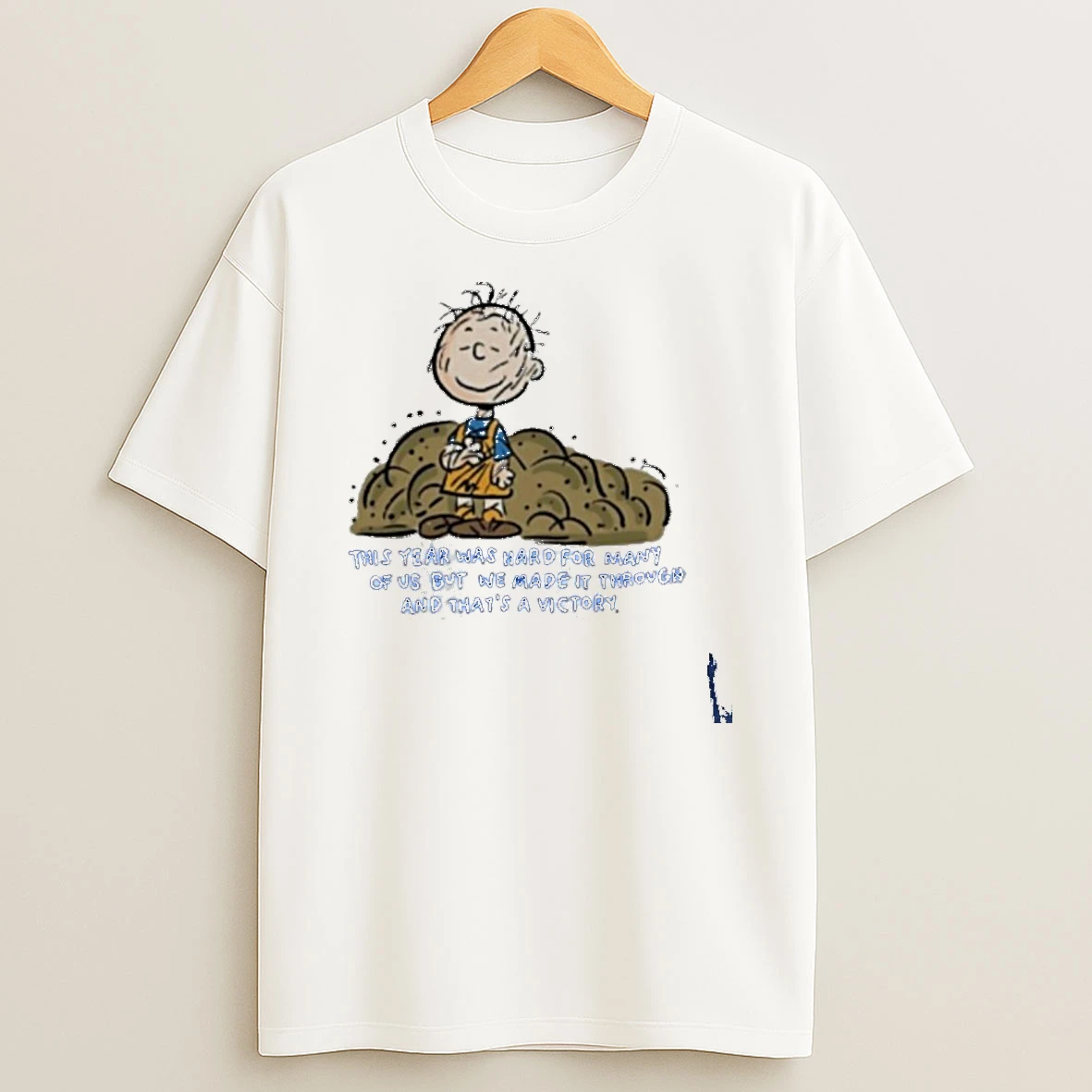 Pig Pen This Year Was Hard For Many Of Us But We Made It Through And Thats A Victory T Shirt