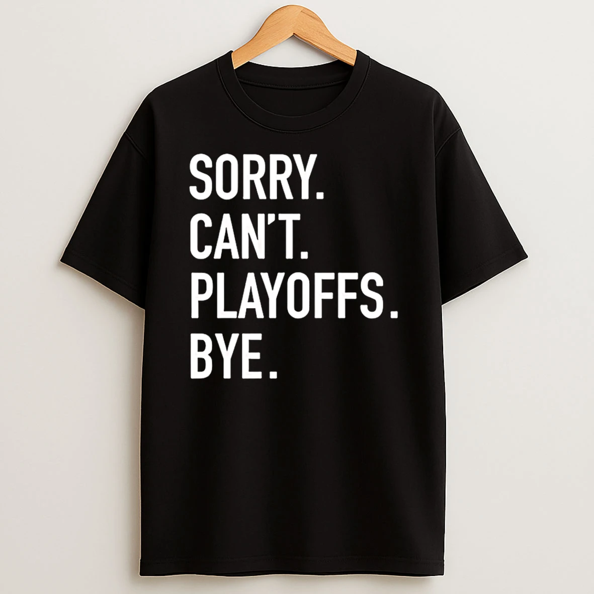 Pittsburgh Steelers Sorry Cant Playoffs Bye T Shirt