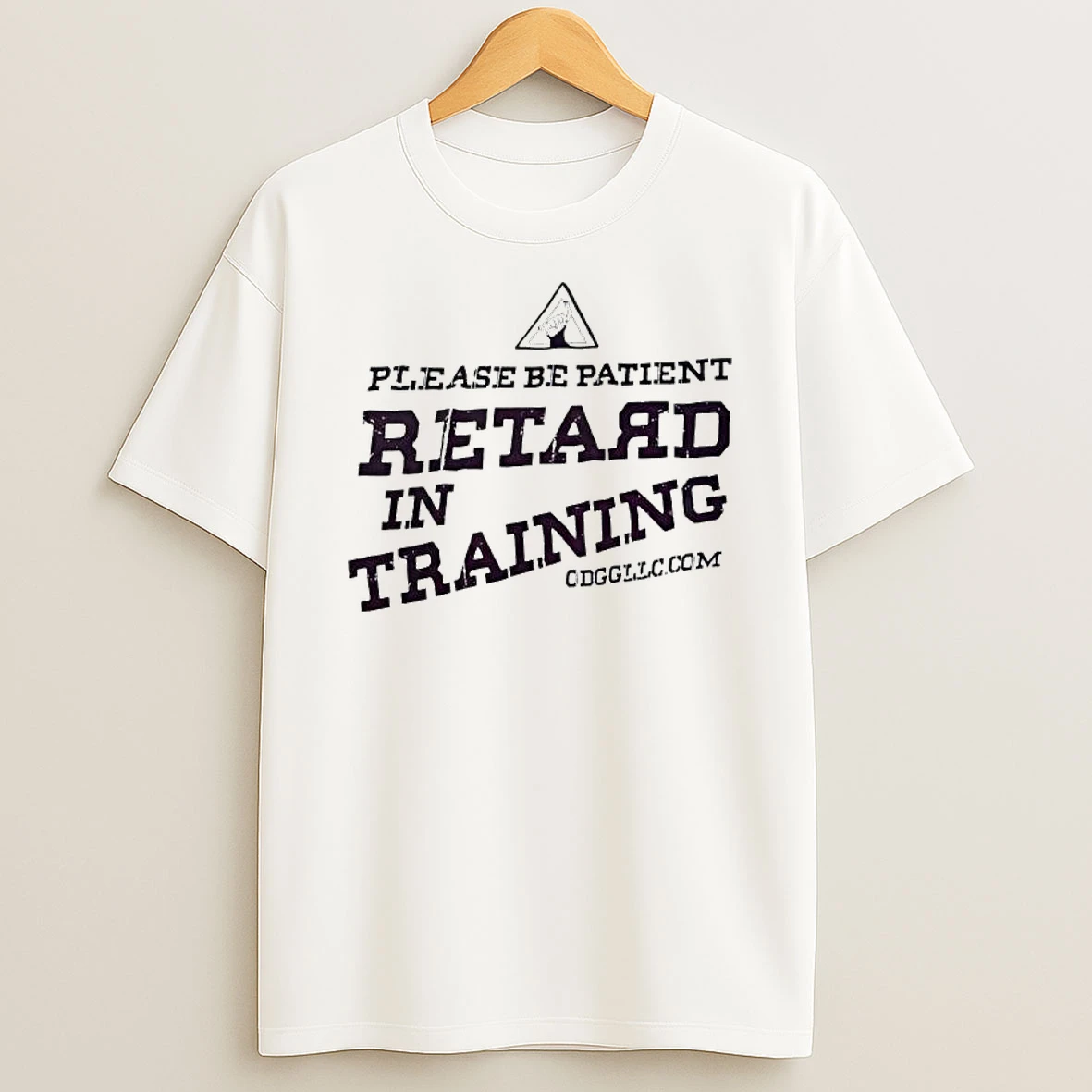 Please Be Patient Retard In Training T Shirt