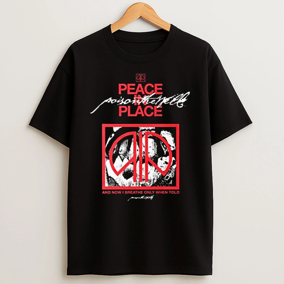 Poison The Well Peace In Place And Now I Breathe Only When Told T Shirt