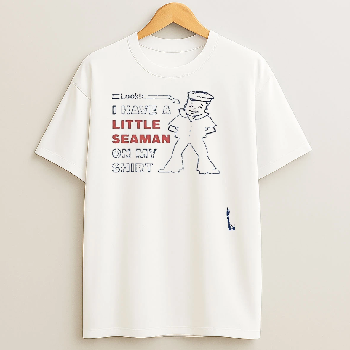 Pretty Look I Have A Little Seaman On My T Shirt
