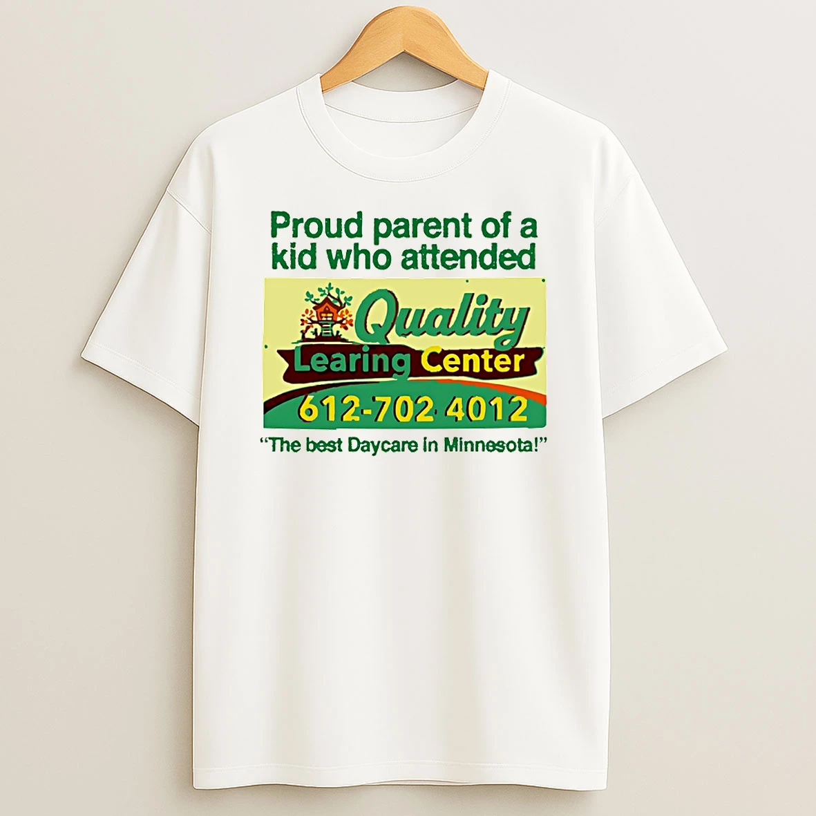 Proud Parent Of A Kid Who Attended Quality Learing Center The Best Daycare In Minnesota Circle T Shirt