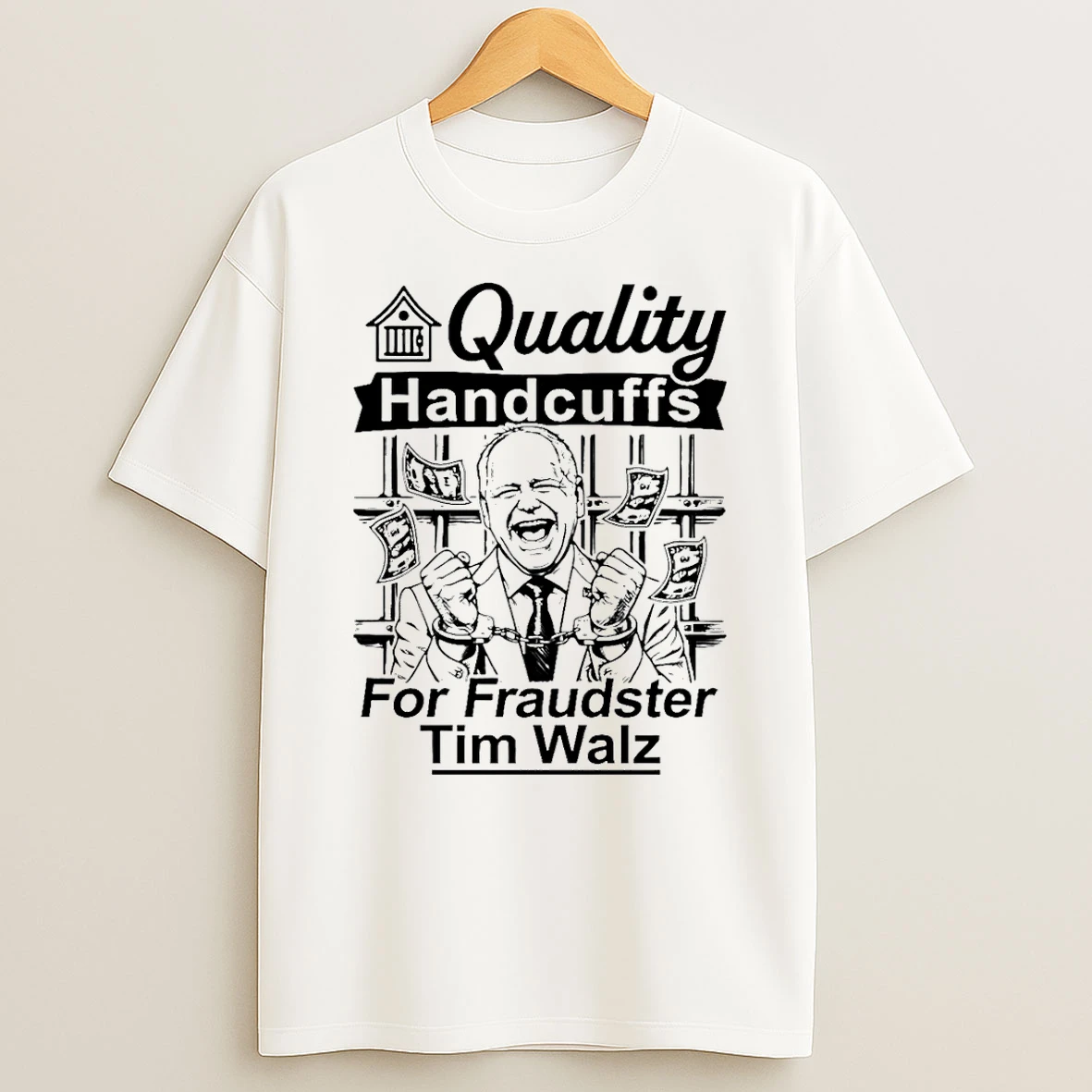 Quality Handcuffs For Fraudster Tim Walz T Shirt