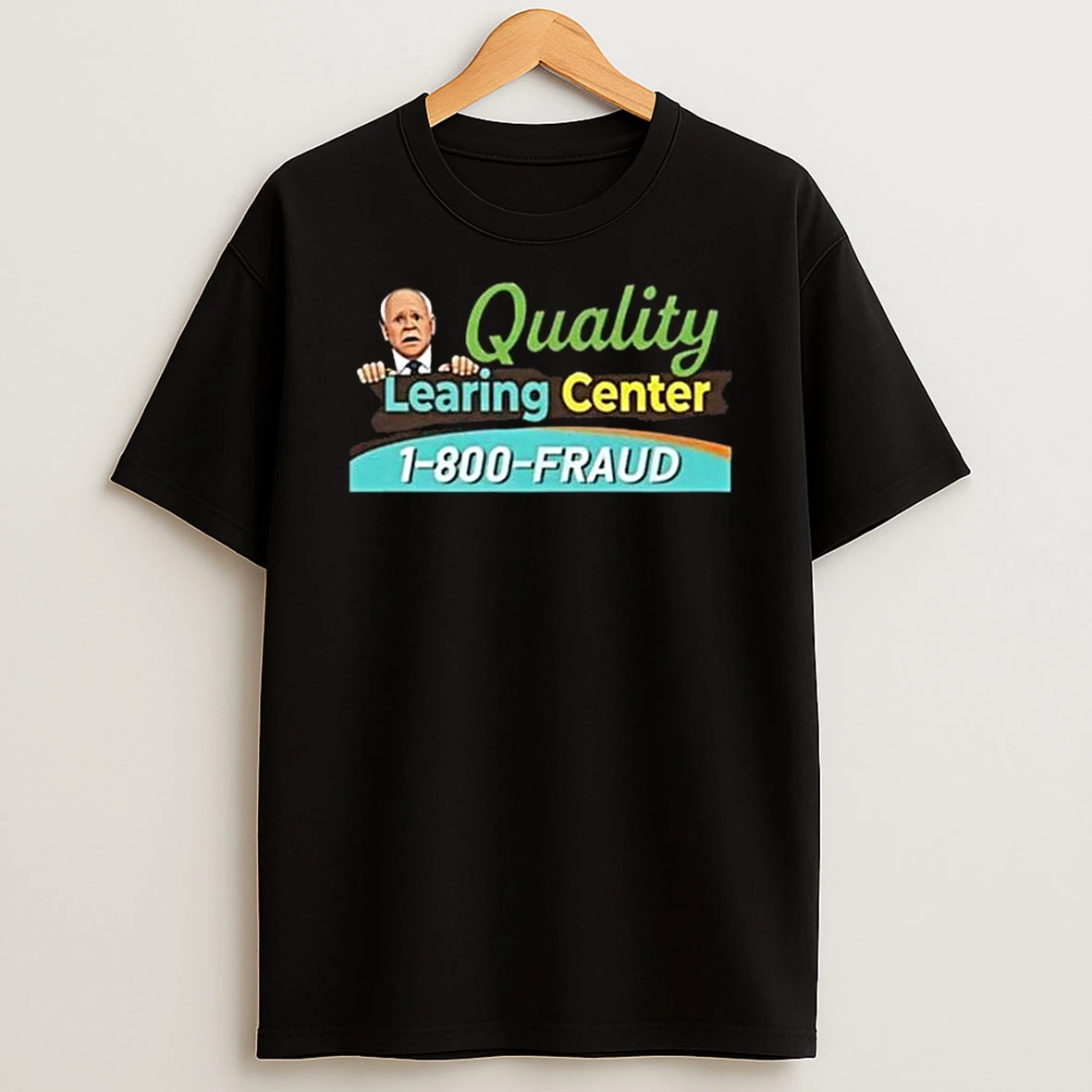 Quality Learing Center 1 800 Fraud Satirical Political T Shirt