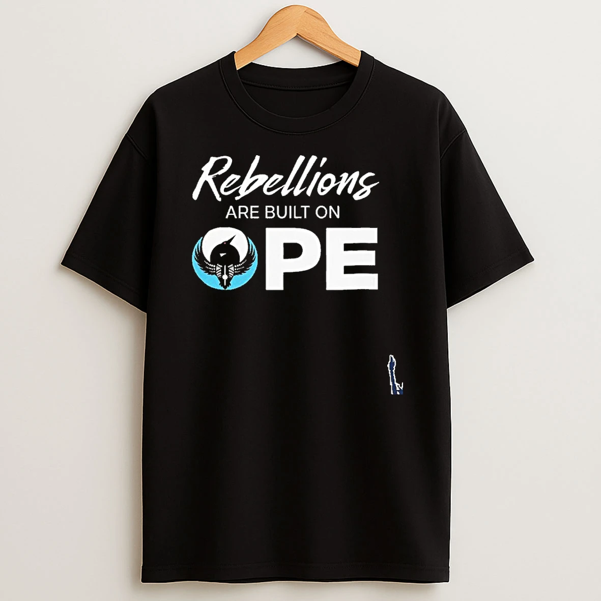 Rebellions Are Built On Ope T Shirt