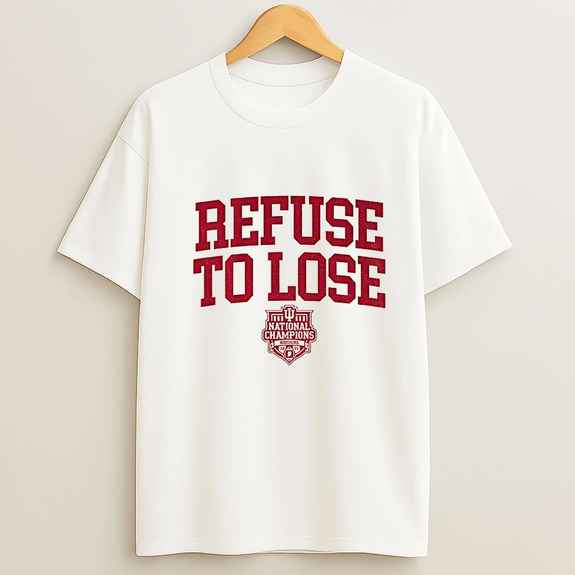 Refuse To Lose 2025 Cfp National Champions Indiana Hoosiers T Shirt