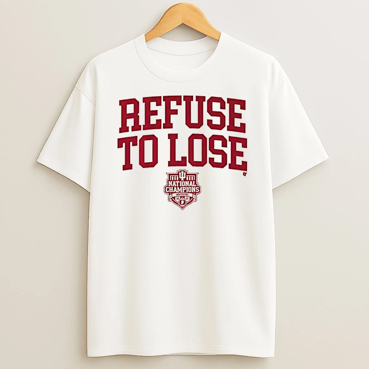 Refuse To Lose 2025 National Champions Indiana Hoosiers T Shirt