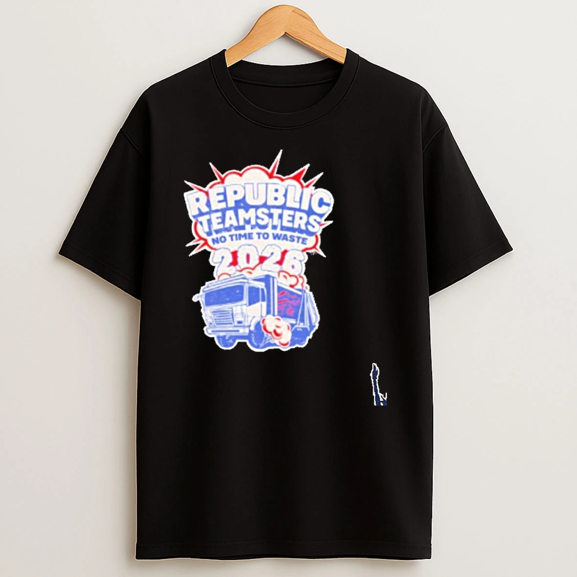 Republic Teamsters No Time To Waste 2026 T Shirt