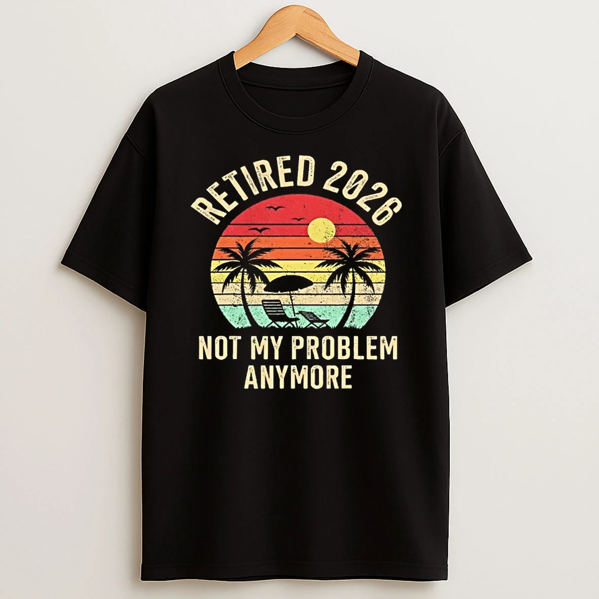Retired 2026 Not My Problem Anymore Retro Sun Beach T Shirt