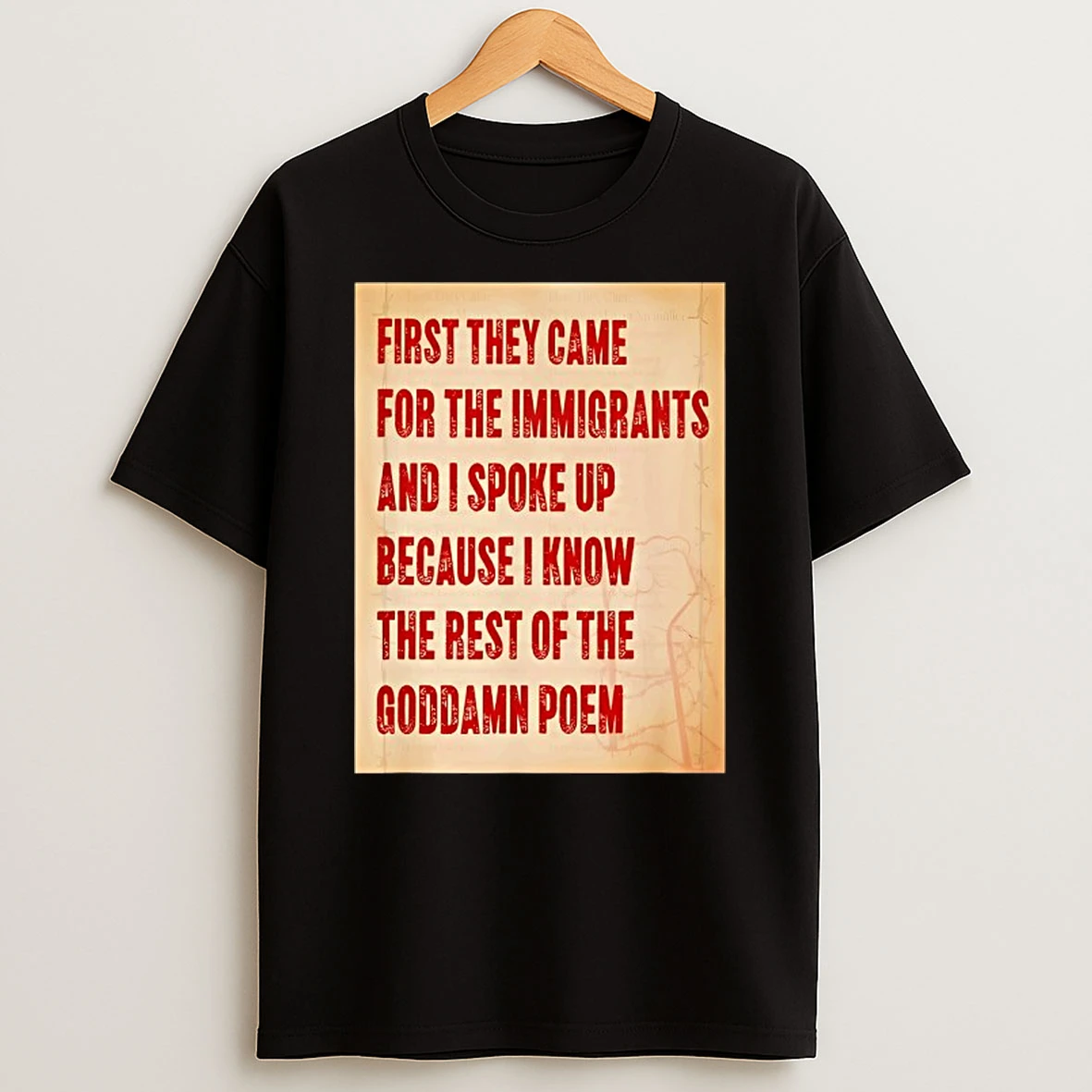 Retro First They Came For The Immigrants And I Spoke Up Because I Know The Rest Of The Goddamn Poem T Shirt