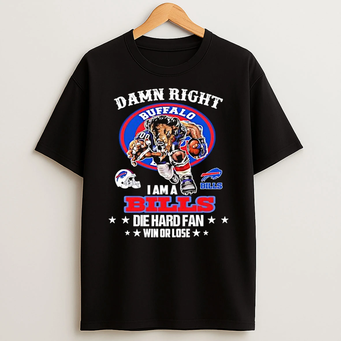 Right I Am A Buffalo Bills Die Hard Fan Win Or Lose Merchandise T Shirt