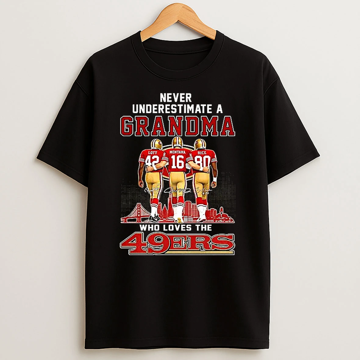 Ronnie Lott Joe Montana Jerry Rice Never Underestimate A Grandma San Francisco 49ers Nfl Legend T Shirt