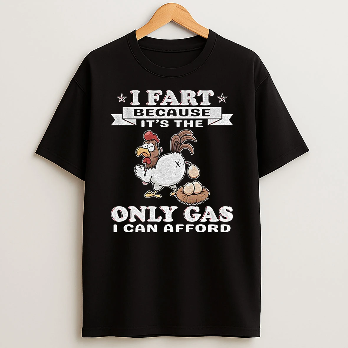 Rooster I Fart Because Its The Only Gas I Can Afford T Shirt