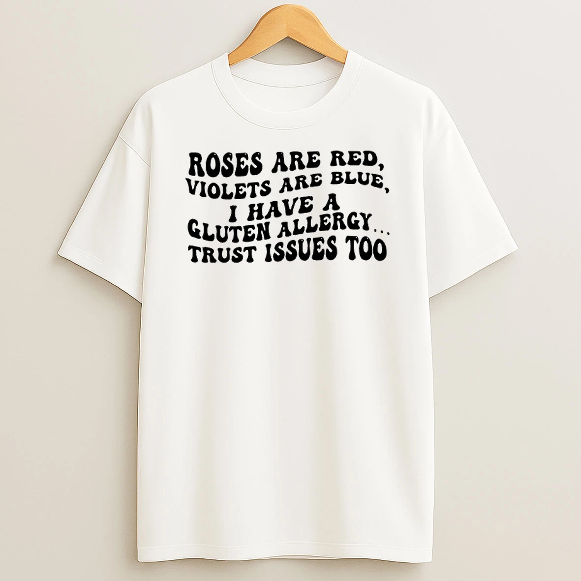 Roses Are Red Violets Are Blue I Have A Gluten Allergy Trust Issues Too T Shirt