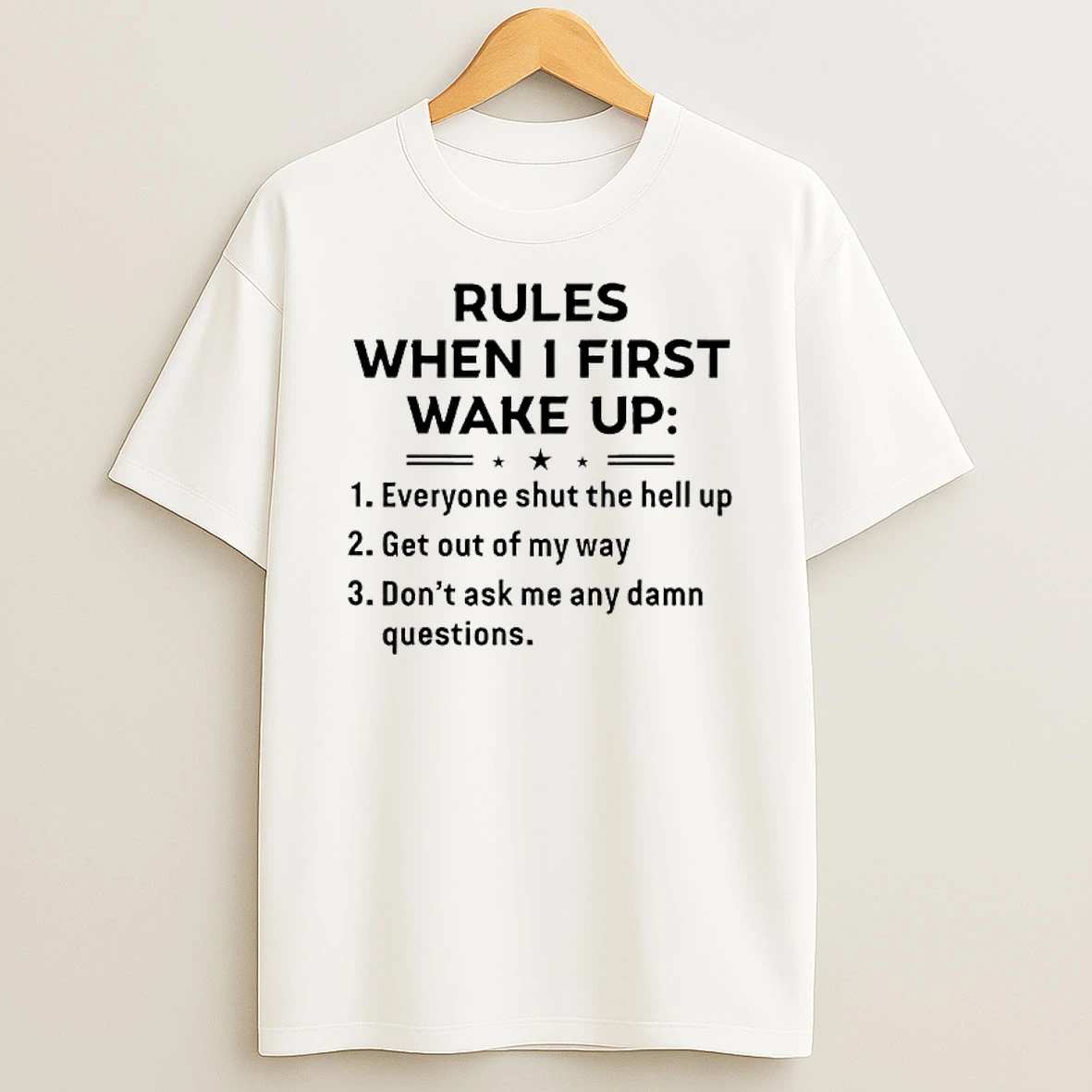 Rules When I First Wake Up Everyone Shut The Hell Up T Shirt