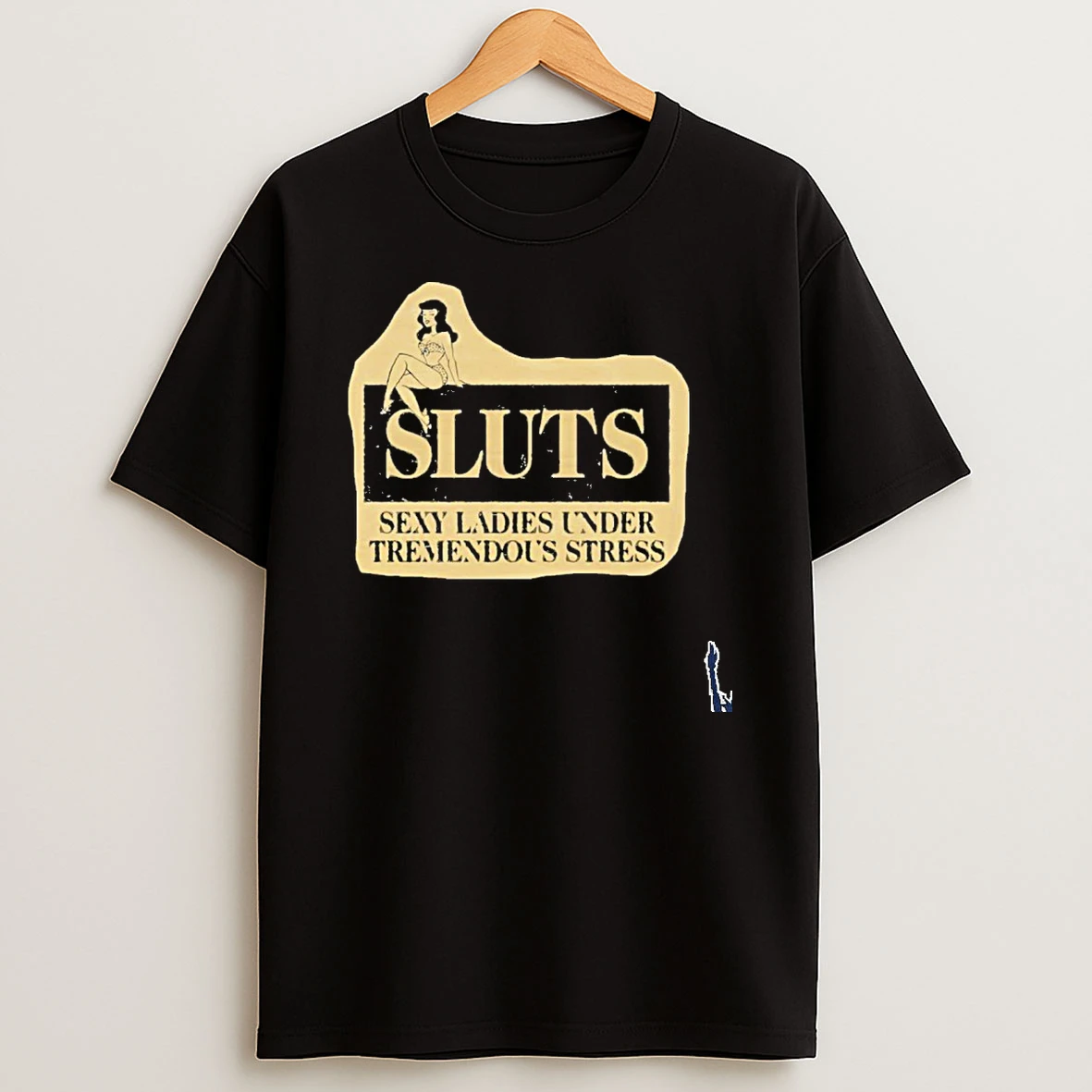 Sluts Sexy Under Tremendous Stress T Shirt