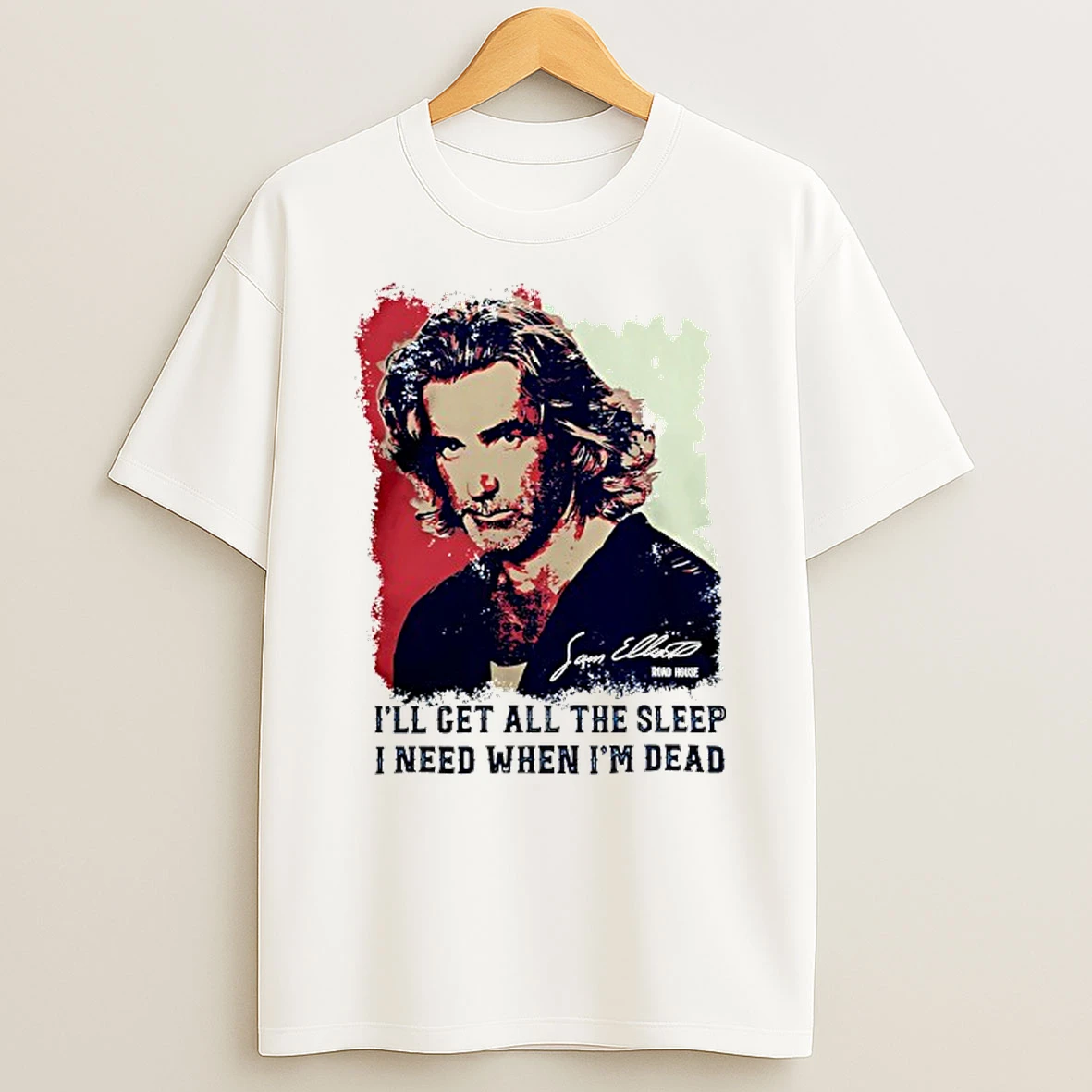 Sam Elliott Ill Get All The Sleep I Need When Im Dead T Shirt